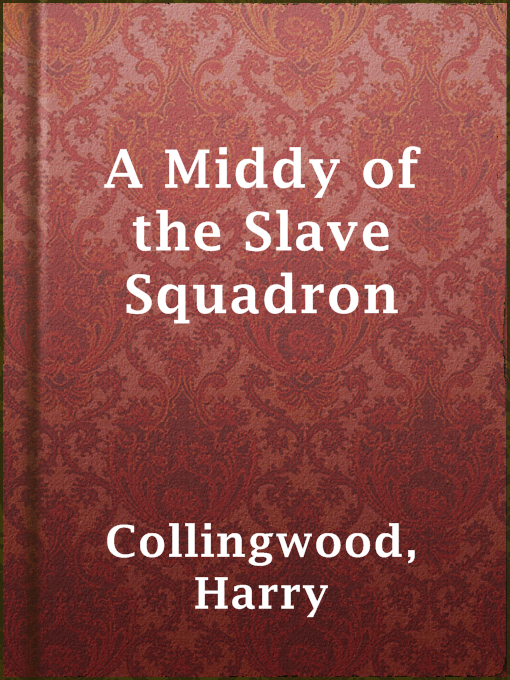 Title details for A Middy of the Slave Squadron by Harry Collingwood - Available